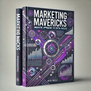 Marketing Mavericks: Innovative Approaches to Digital Success